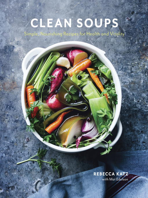 Title details for Clean Soups by Rebecca Katz - Wait list
